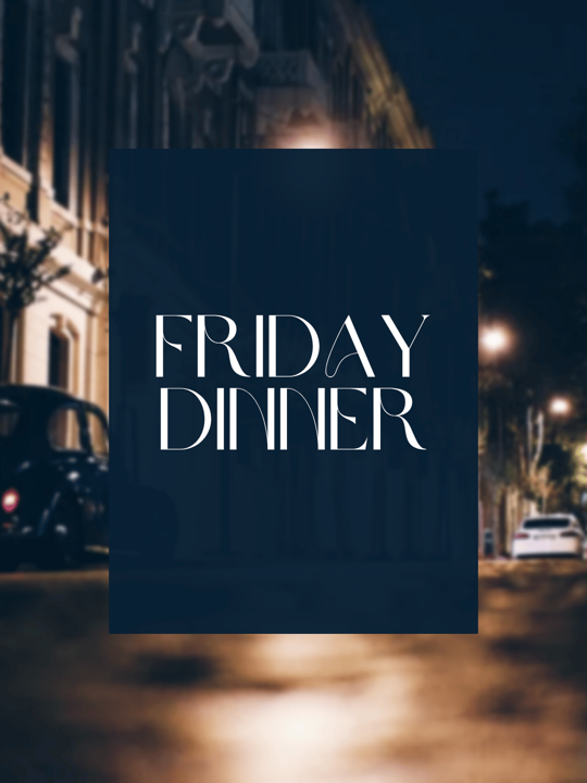 Friday Dinner